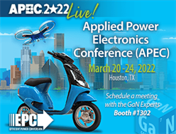 Efficient Power Conversion (EPC) to Showcase how GaN is Leading the 48 V Revolution Across Multiple Industries at APEC 2022
